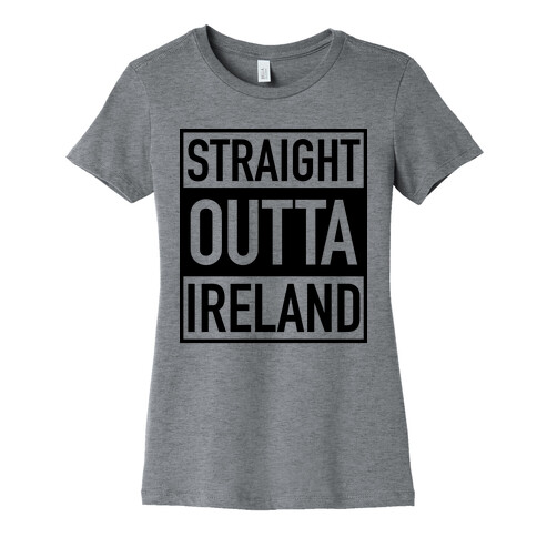 Straight Outta Ireland Womens T-Shirt
