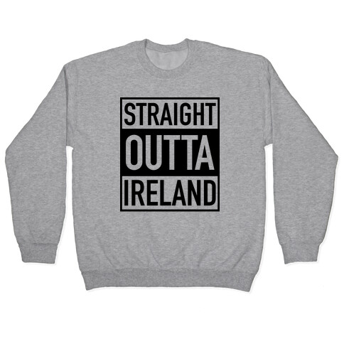 Straight Outta Ireland Pullover