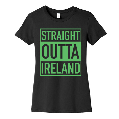 Straight Outta Ireland Womens T-Shirt