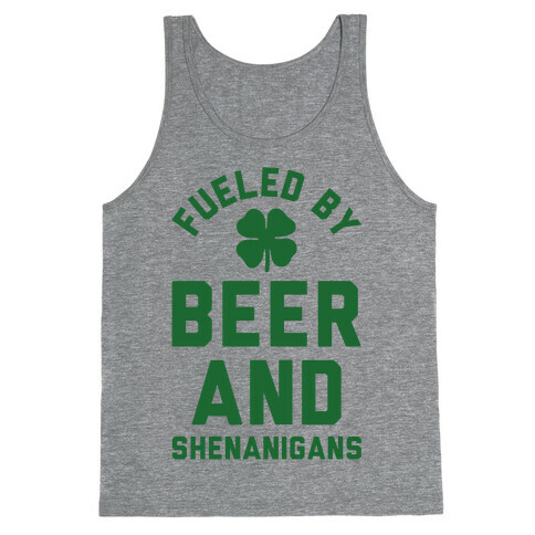 Fueled By Beer and Shenanigans Tank Top