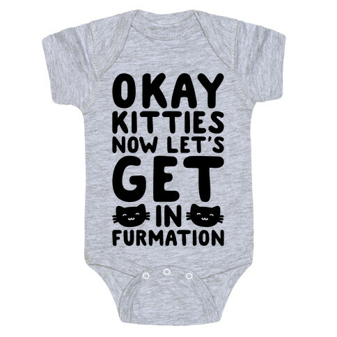 Okay Kitties Now Let's Get In Furmation Parody Baby One-Piece