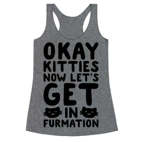 Okay Kitties Now Let's Get In Furmation Parody Racerback Tank Top
