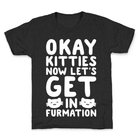 Okay Kitties Now Let's Get In Furmation Parody White Print Kids T-Shirt