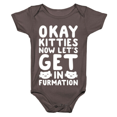 Okay Kitties Now Let's Get In Furmation Parody White Print Baby One-Piece