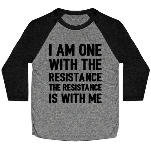 I Am One With The Resistance The Resistance Is With Me Parody  Baseball Tee