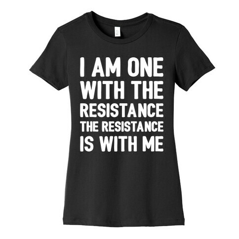I Am One With The Resistance The Resistance Is With Me Parody White Print Womens T-Shirt
