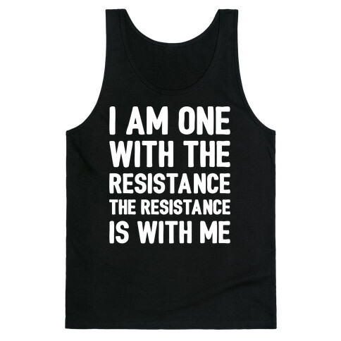 I Am One With The Resistance The Resistance Is With Me Parody White Print Tank Top
