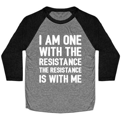 I Am One With The Resistance The Resistance Is With Me Parody White Print Baseball Tee