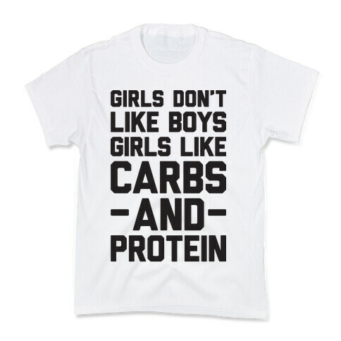 Girls Don't Like Boys Girls Like Carbs And Protein Kids T-Shirt