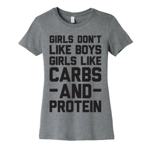 Girls Don't Like Boys Girls Like Carbs And Protein Womens T-Shirt