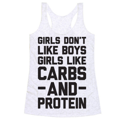 Girls Don't Like Boys Girls Like Carbs And Protein Racerback Tank Top