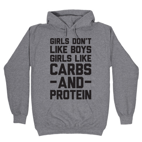 Girls Don't Like Boys Girls Like Carbs And Protein Hooded Sweatshirt