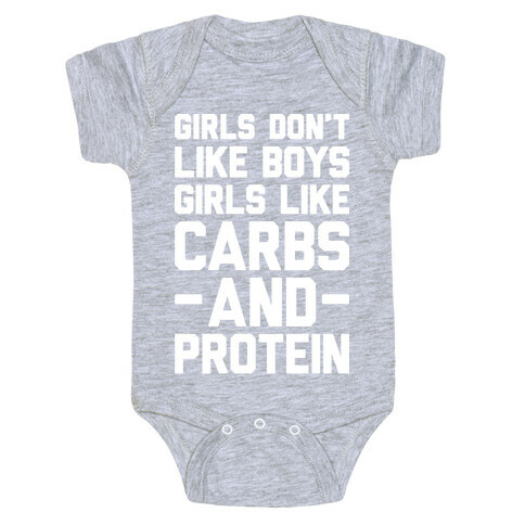 Girls Don't Like Boys Girls Like Carbs And Protein Baby One-Piece