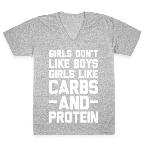 Girls Don't Like Boys Girls Like Carbs And Protein V-Neck Tee Shirt
