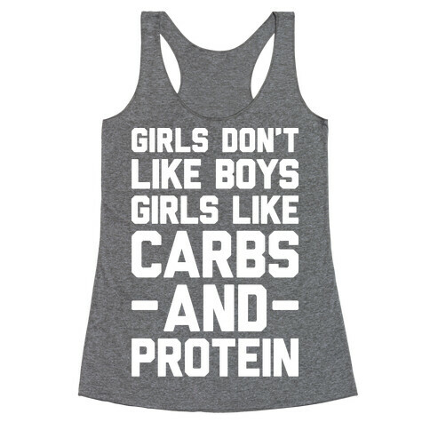 Girls Don't Like Boys Girls Like Carbs And Protein Racerback Tank Top
