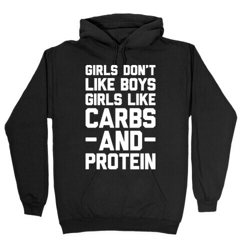 Girls Don't Like Boys Girls Like Carbs And Protein Hooded Sweatshirt