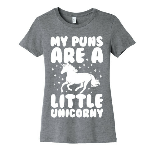 My Puns Are A Little Unicorny Womens T-Shirt