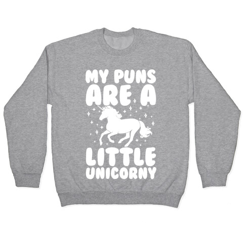 My Puns Are A Little Unicorny Pullover