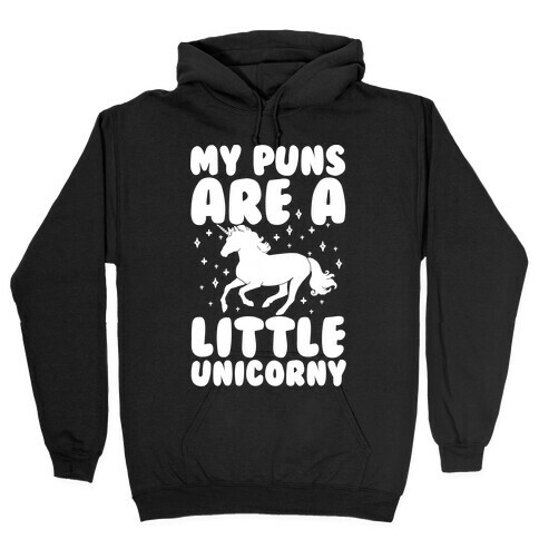 My Puns Are A Little Unicorny Hooded Sweatshirt