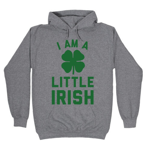 I Am A Little Irish Hooded Sweatshirt
