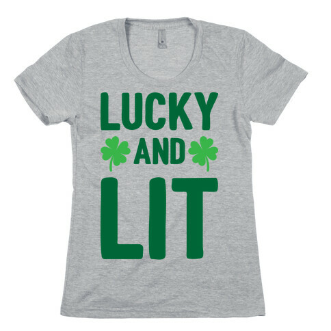 Lucky And Lit Womens T-Shirt