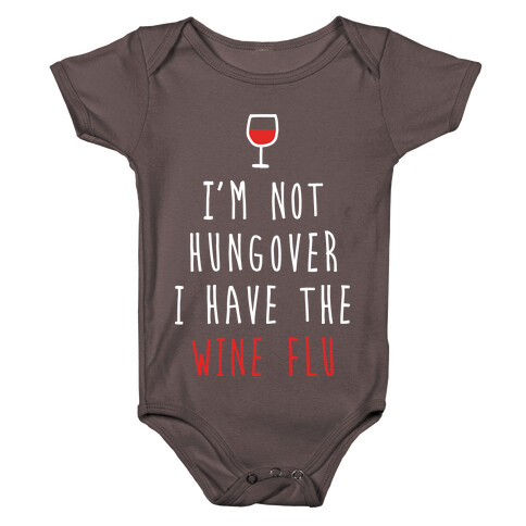 I'm Not Hungover I Have The Wine Flu Baby One-Piece
