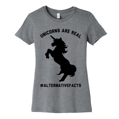 Unicorns Are Real Alternative Facts Womens T-Shirt