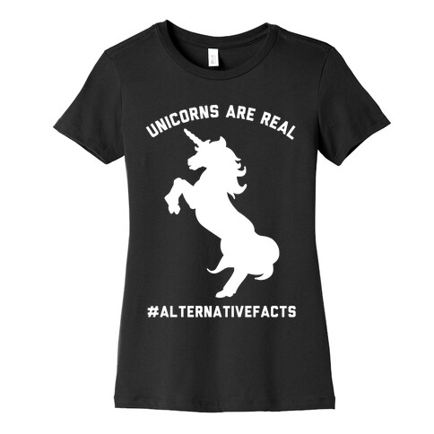 Unicorns Are Real Alternative Facts Womens T-Shirt