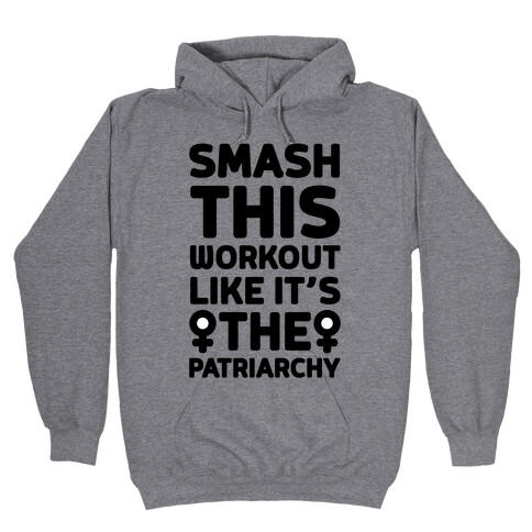 Smash This Workout Like It's The Patriarchy Hooded Sweatshirt