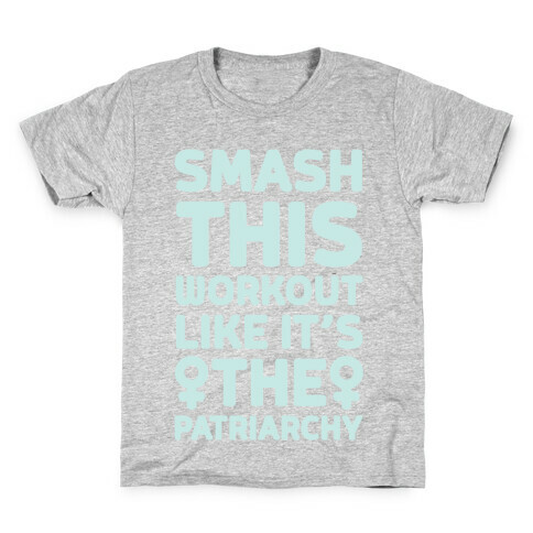 Smash This Workout Like It's The Patriarchy Kids T-Shirt