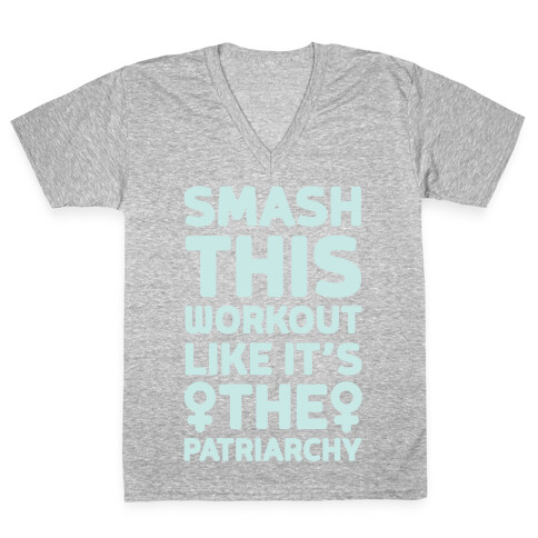 Smash This Workout Like It's The Patriarchy V-Neck Tee Shirt