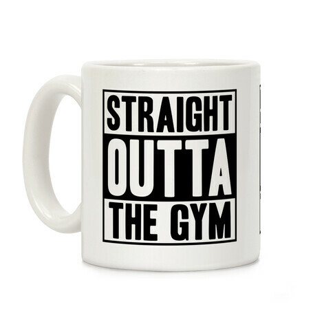 Straight Outta The Gym Coffee Mug