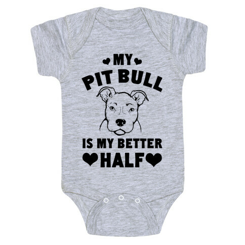 My Pit Bull is My Better Half Baby One-Piece