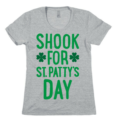 Shook For St. Patty's Day Womens T-Shirt