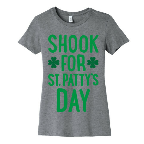 Shook For St. Patty's Day Womens T-Shirt