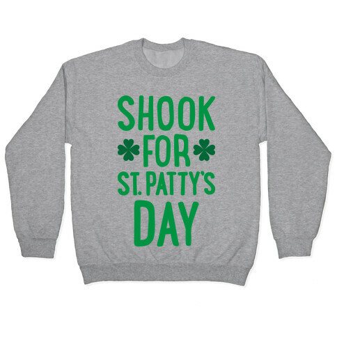 Shook For St. Patty's Day Pullover