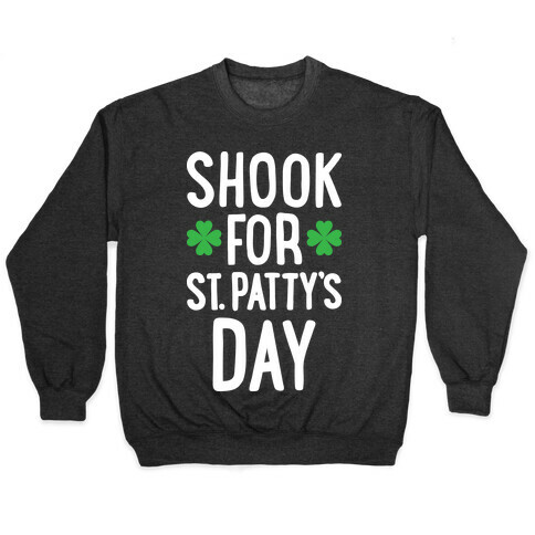 Shook For St. Patty's Day Pullover
