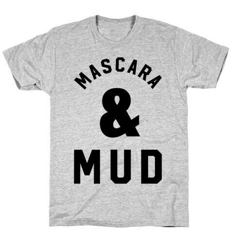 Mascara and Mud T-Shirt