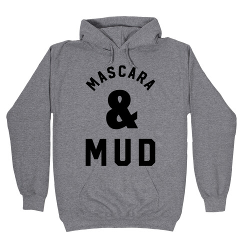 Mascara and Mud Hooded Sweatshirt