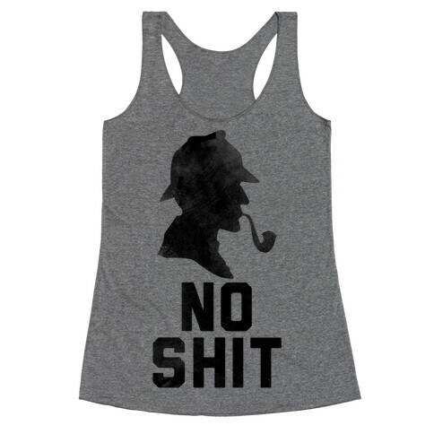 No Shit, Sherlock Racerback Tank Top