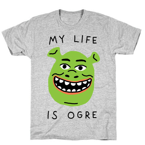 My Life Is Ogre T-Shirt