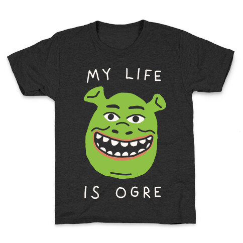 My Life Is Ogre Kids T-Shirt