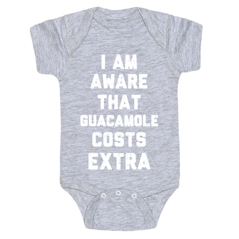 I Am Aware That Guacamole Costs Extra Baby One-Piece