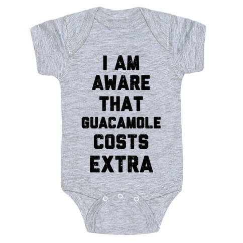 I Am Aware That Guacamole Costs Extra Baby One-Piece
