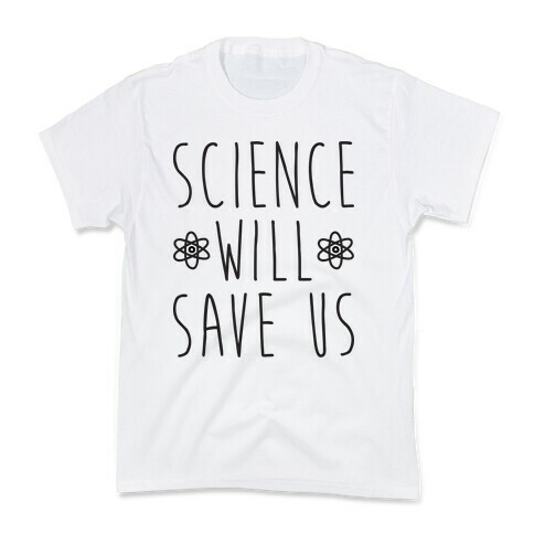 Science Will Save Us Kids T-Shirt