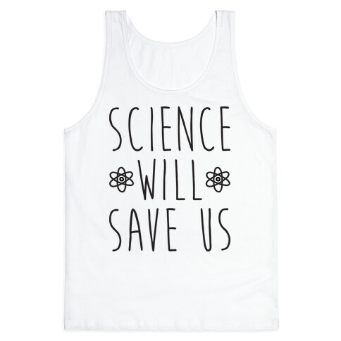 Science Will Save Us Tank Top