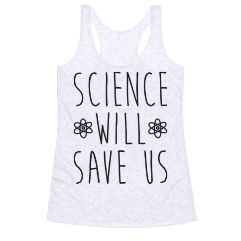 Science Will Save Us Racerback Tank Top