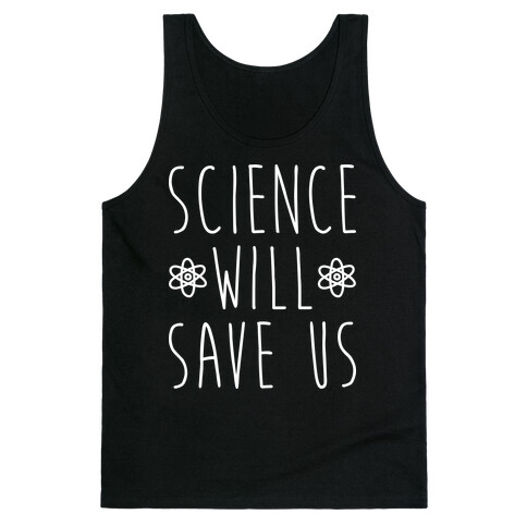 Science Will Save Us Tank Top