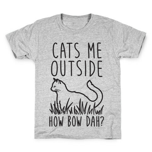Cats Me Outside How Bow Dah? (Outdoor Cat) Kids T-Shirt