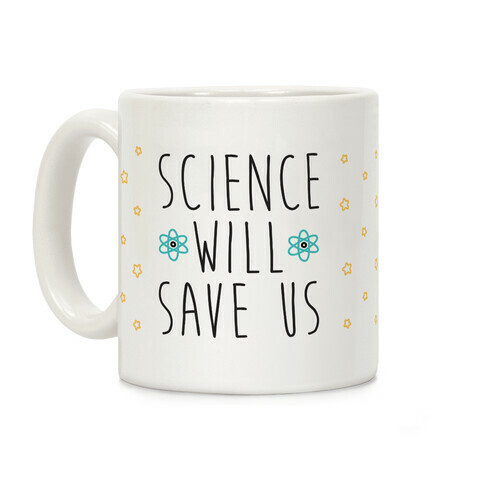 Science Will Save Us Coffee Mug